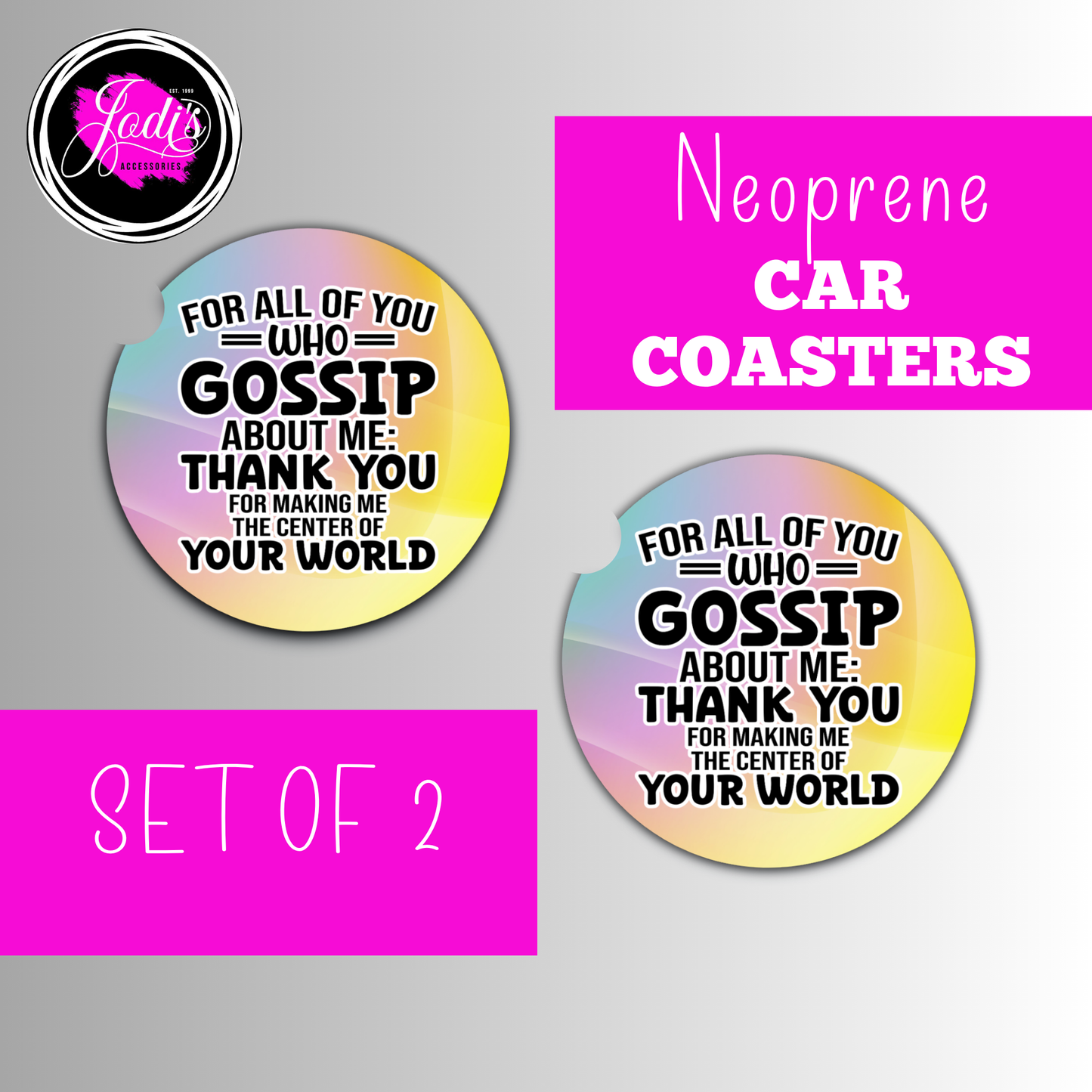 Neoprene Car Coasters – "For All of You Who Gossip About Me: Thank You for Making Me the Center of Your World" | Set of 2