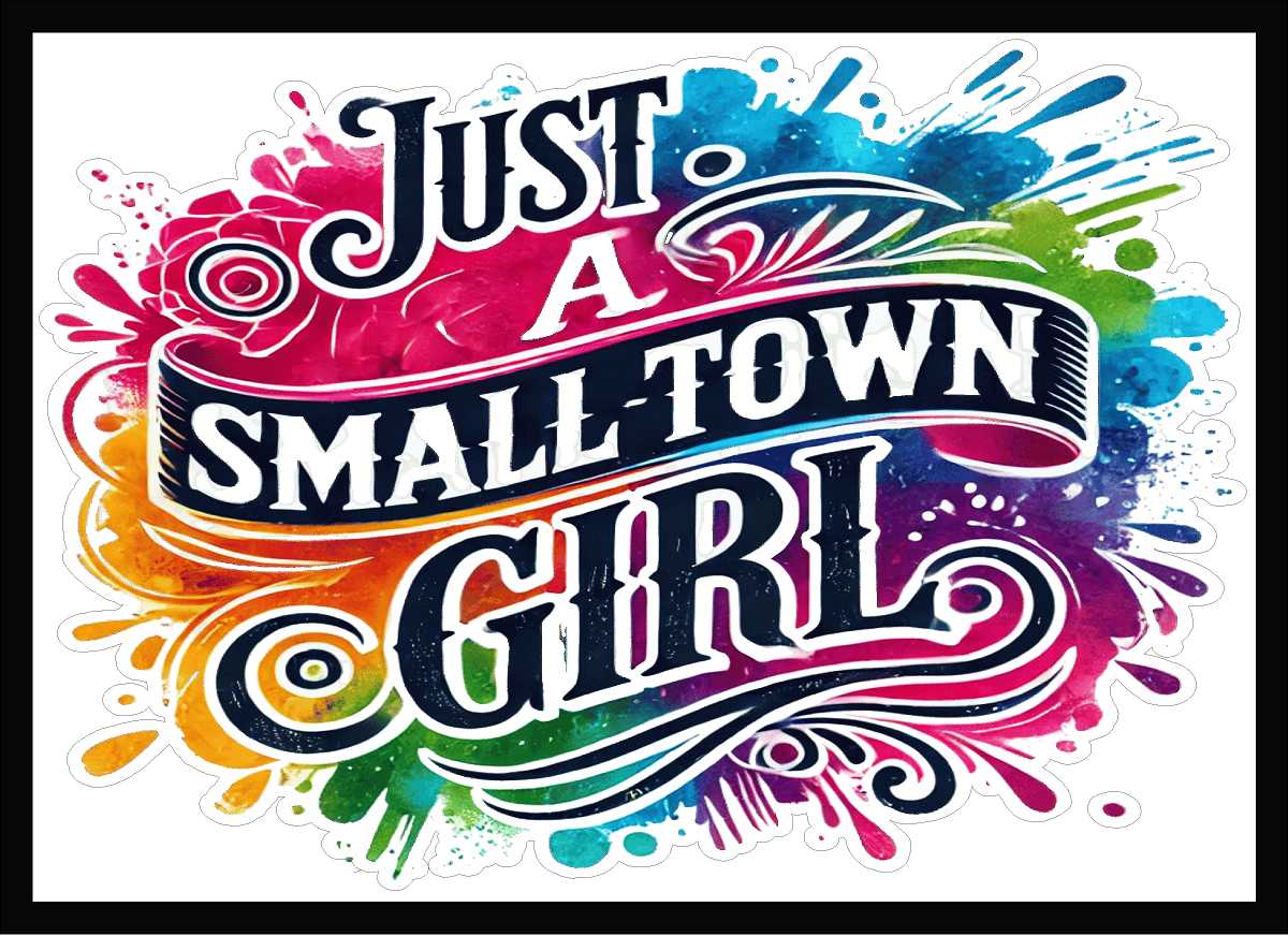 Just A Small Town Girl Vinyl Decal