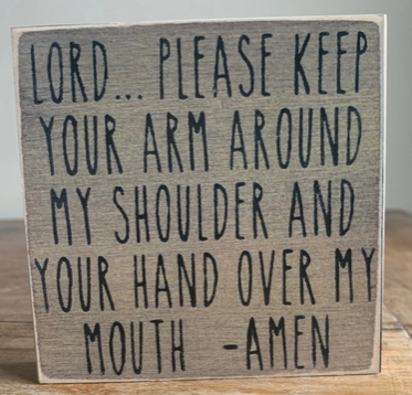 Lord..Please Keep Your Arm Around My Shoulder 4x 4 Sign