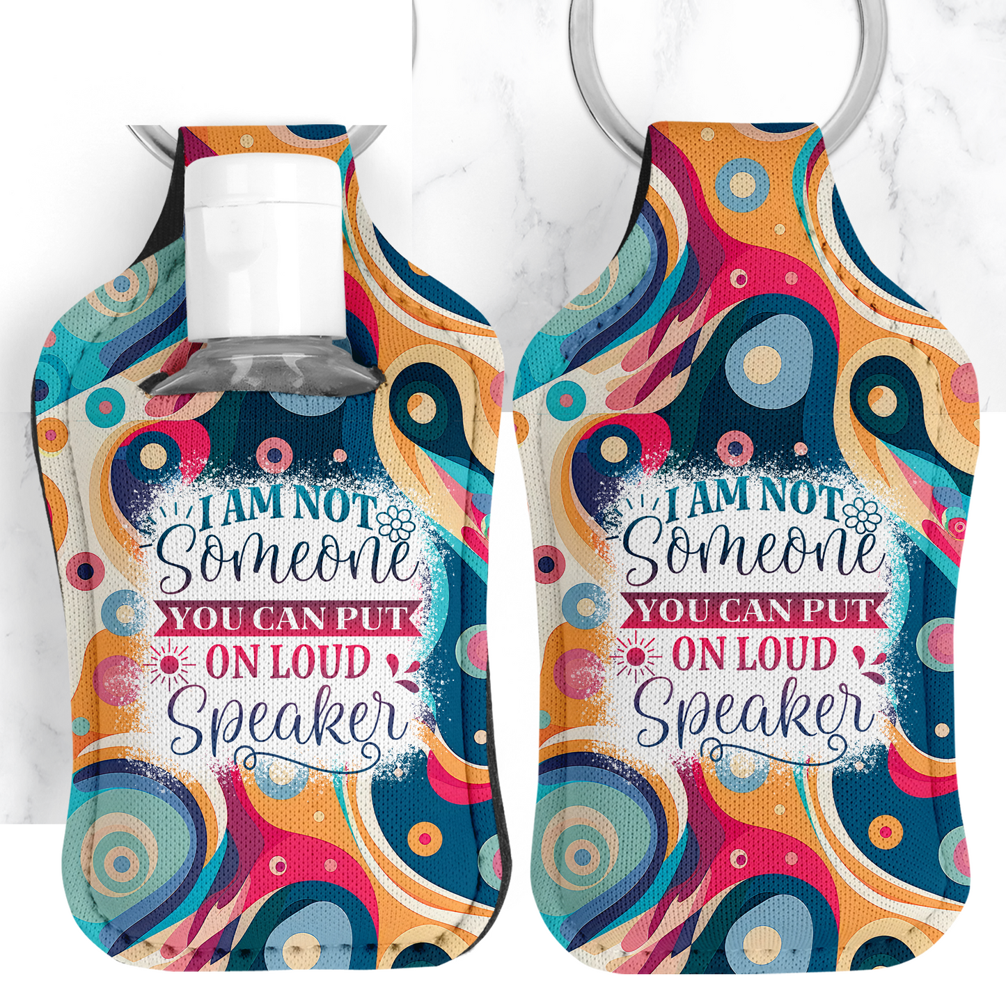 I Am Not Someone You Can Put On Loud Speaker Hand Sanitizer Key Fob