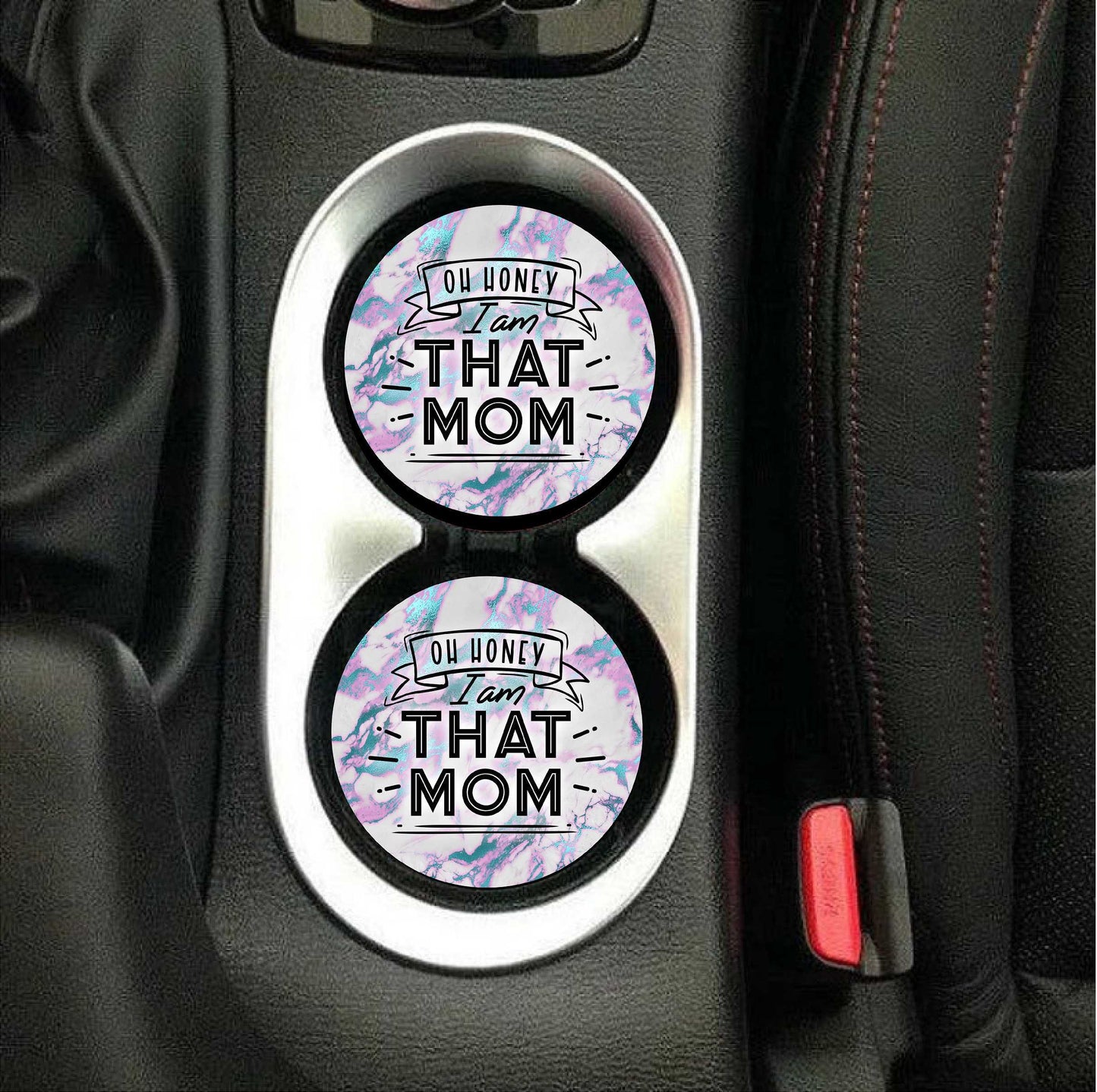 Oh Honey, I Am That Mom Car Coasters