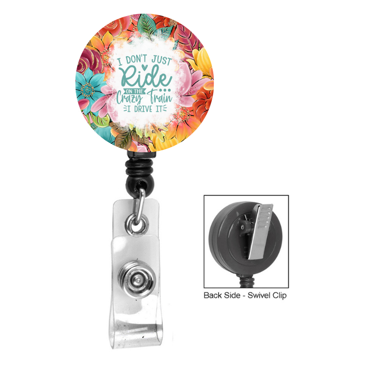 i Don't Just Ride On The Crazy Train I Ride It Floral Badge Reel
