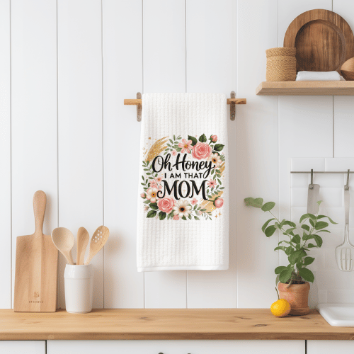 Oh Honey I Am That Mom Tea Towel