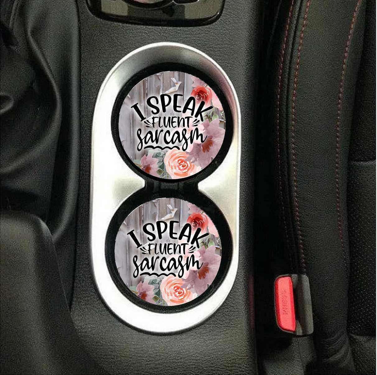 I Speak Fluent Sarcasm Car Coasters