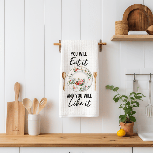 You Will Eat It And You Will Like It Tea Towel