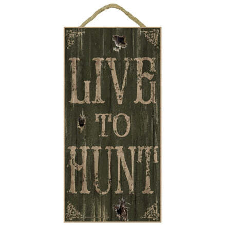 Live To Hunt Sign