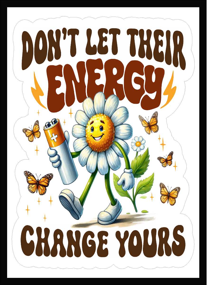 Don't Let Their Energy Change Yours Vinyl Decal