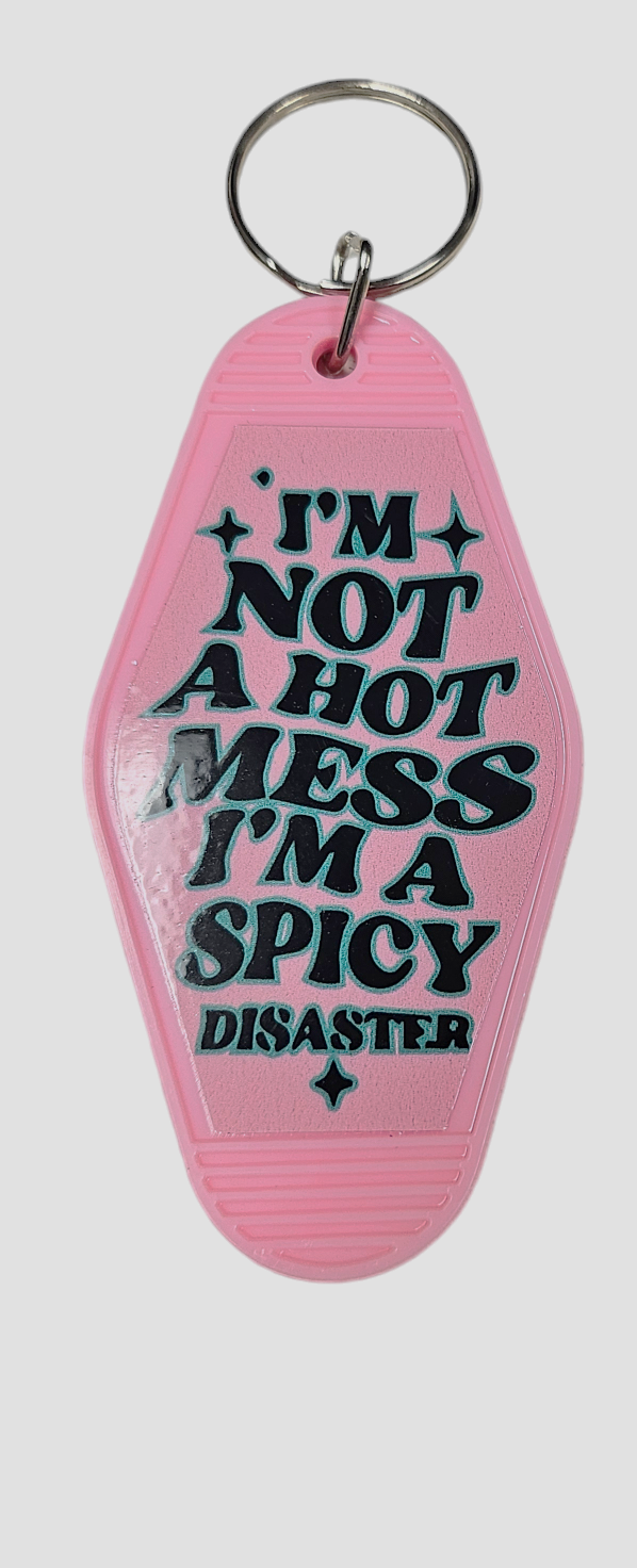 I'm Not A Hot Mess I'm A Spicy Disaster Motel Keychain