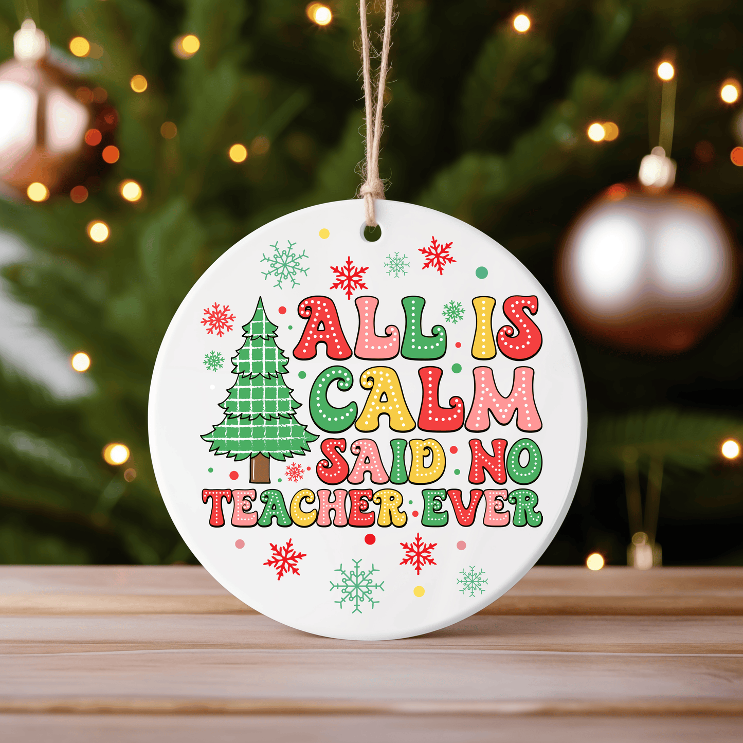 All Is Calm Said No Teacher Ever Ornament