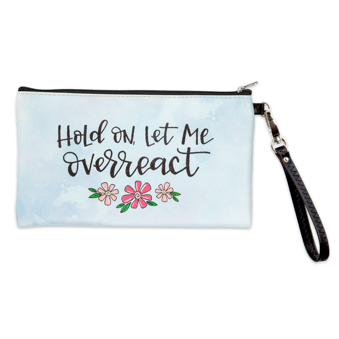 Let Me Overreact Wristlet