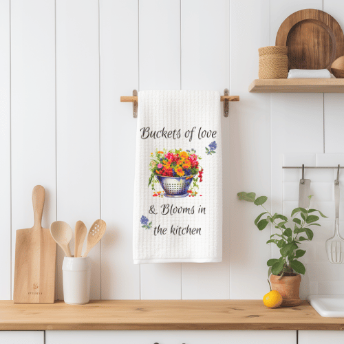 Buckets Of Love & Blooms In The Kitchen Tea Towel