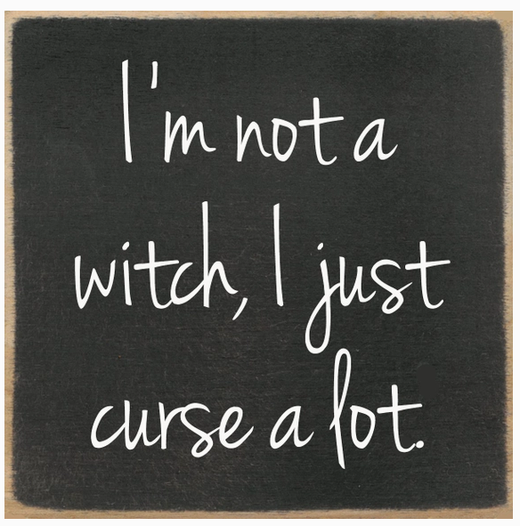 I'm Not A Witch ,I Just Curse A Lot-4x4 Sign