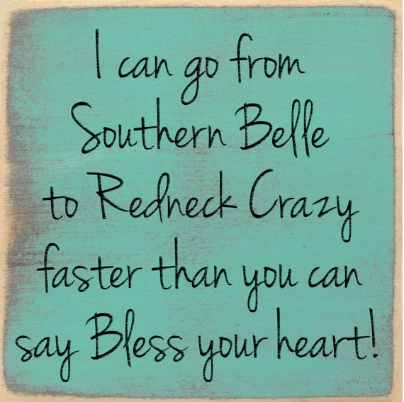 I Can Go From Southern Belle To Redneck Crazy 5 x5 Sign