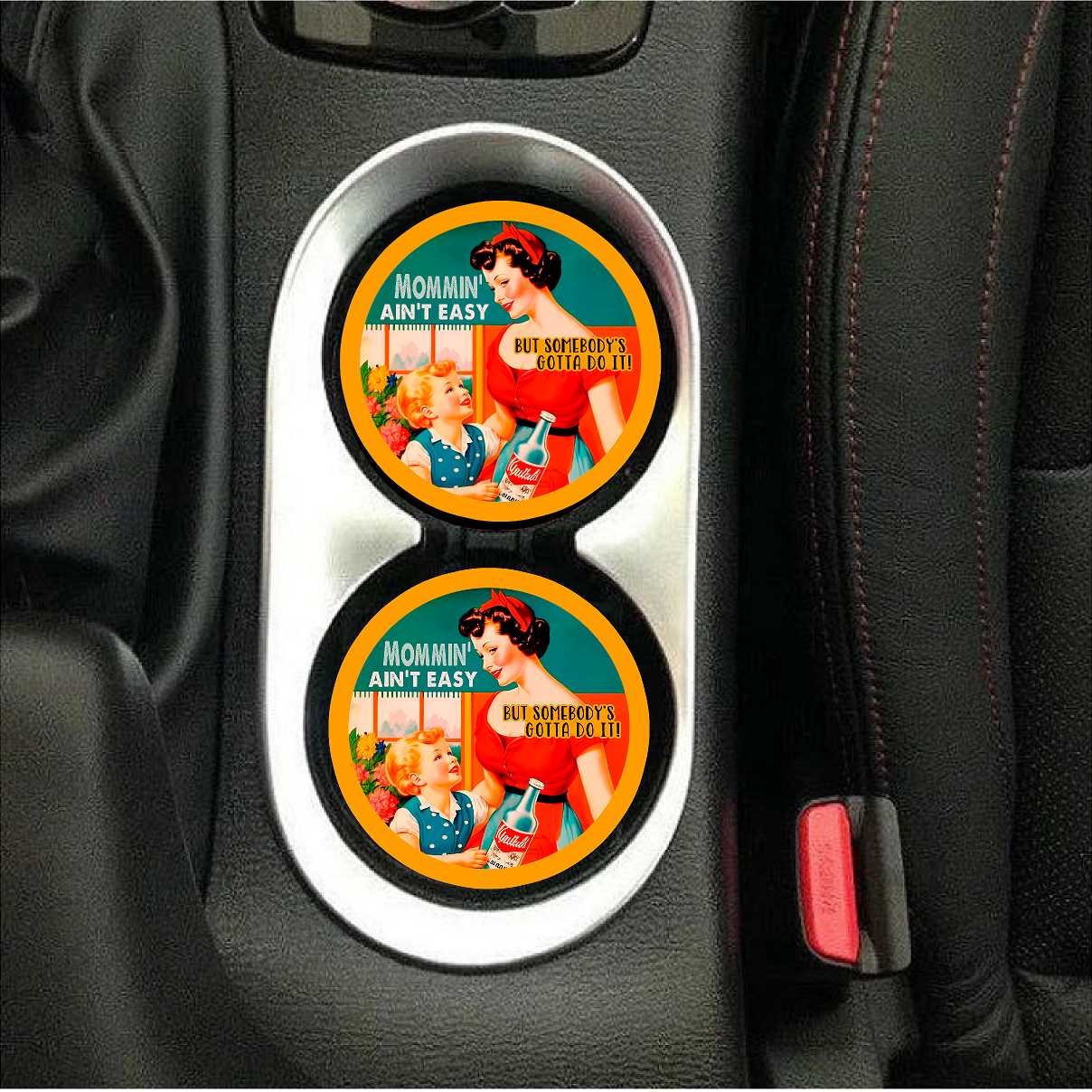 Mommin' Ain't Easy ,But Somebody Has to Do It Car Coasters