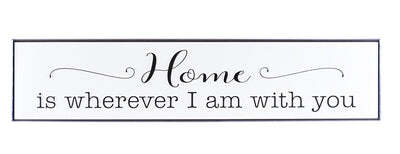 Home Is Wherever I Am With You Sign