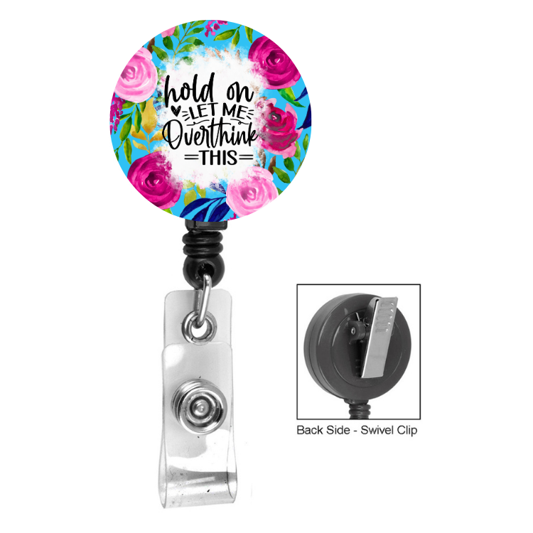 Hold On Let Me Over Think This Floral Badge Reel