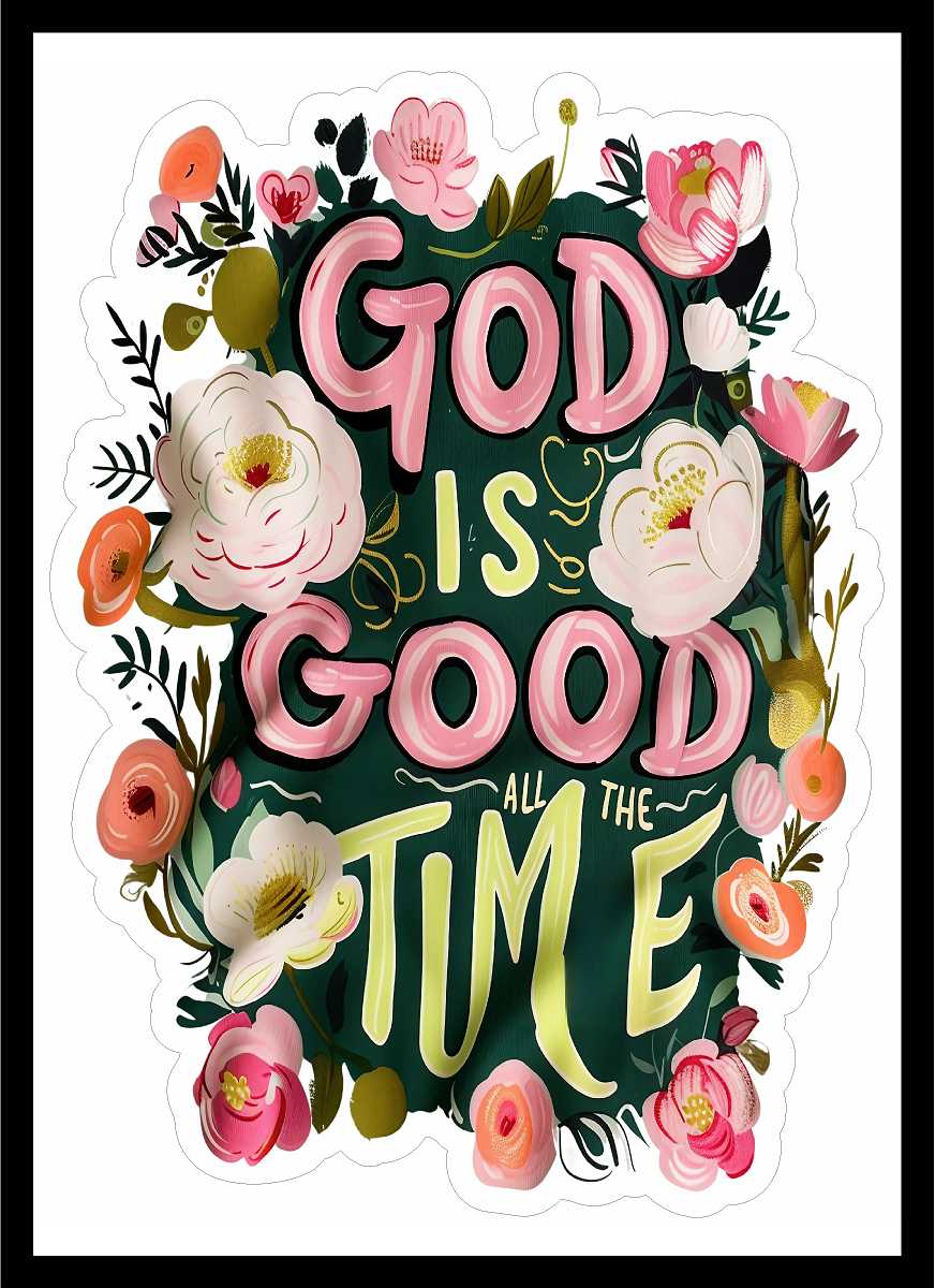 Floral God Is Good All The Time Vinyl Decal