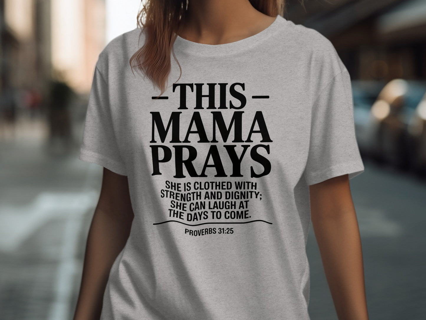 Gray t-shirt with "This Mama Prays" and Proverbs 31:25 scripture.