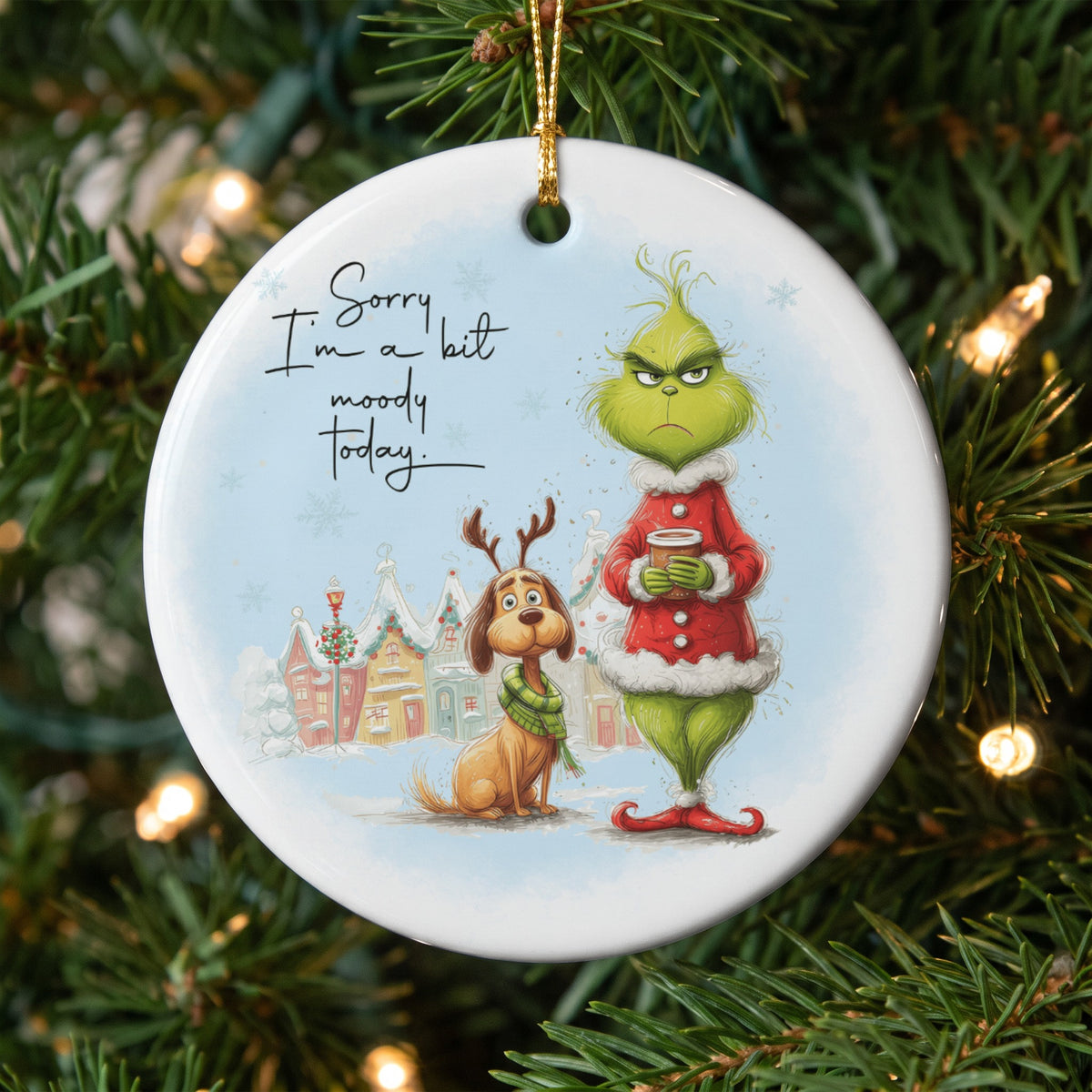 Grinch and dog ornament with text "Sorry I'm a bit moody today".