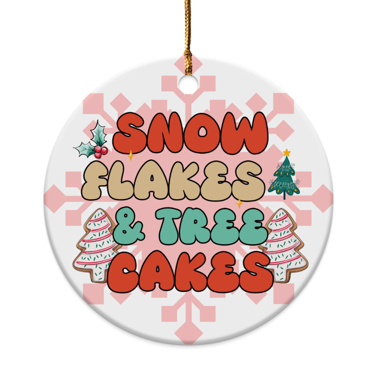 Ornament with text "Snowflakes & Tree Cakes", holly, and gingerbread trees.