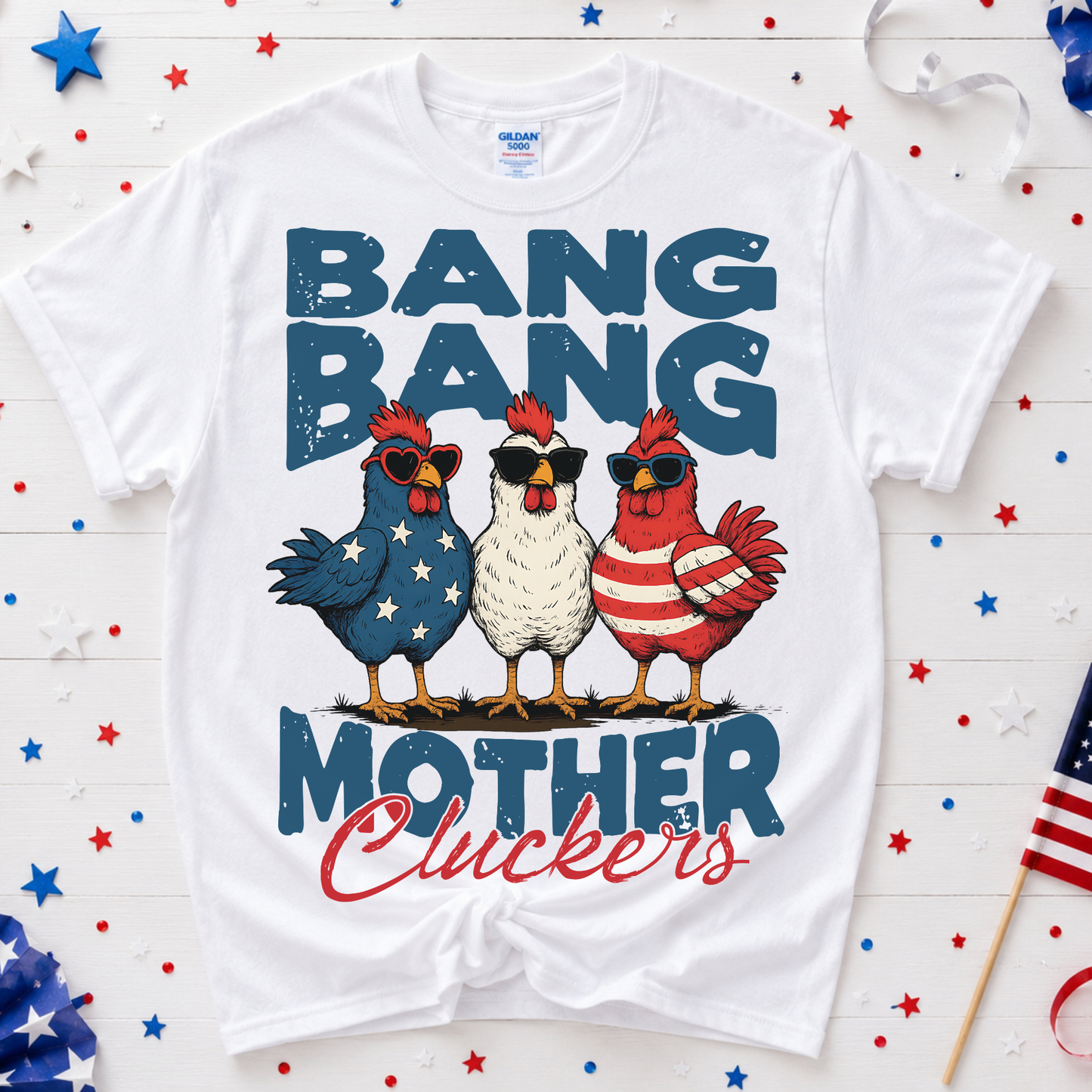 Bang Bang Mother Cluckers Funny 4th of July T-Shirt - Patriotic Chicken Graphic Tee
