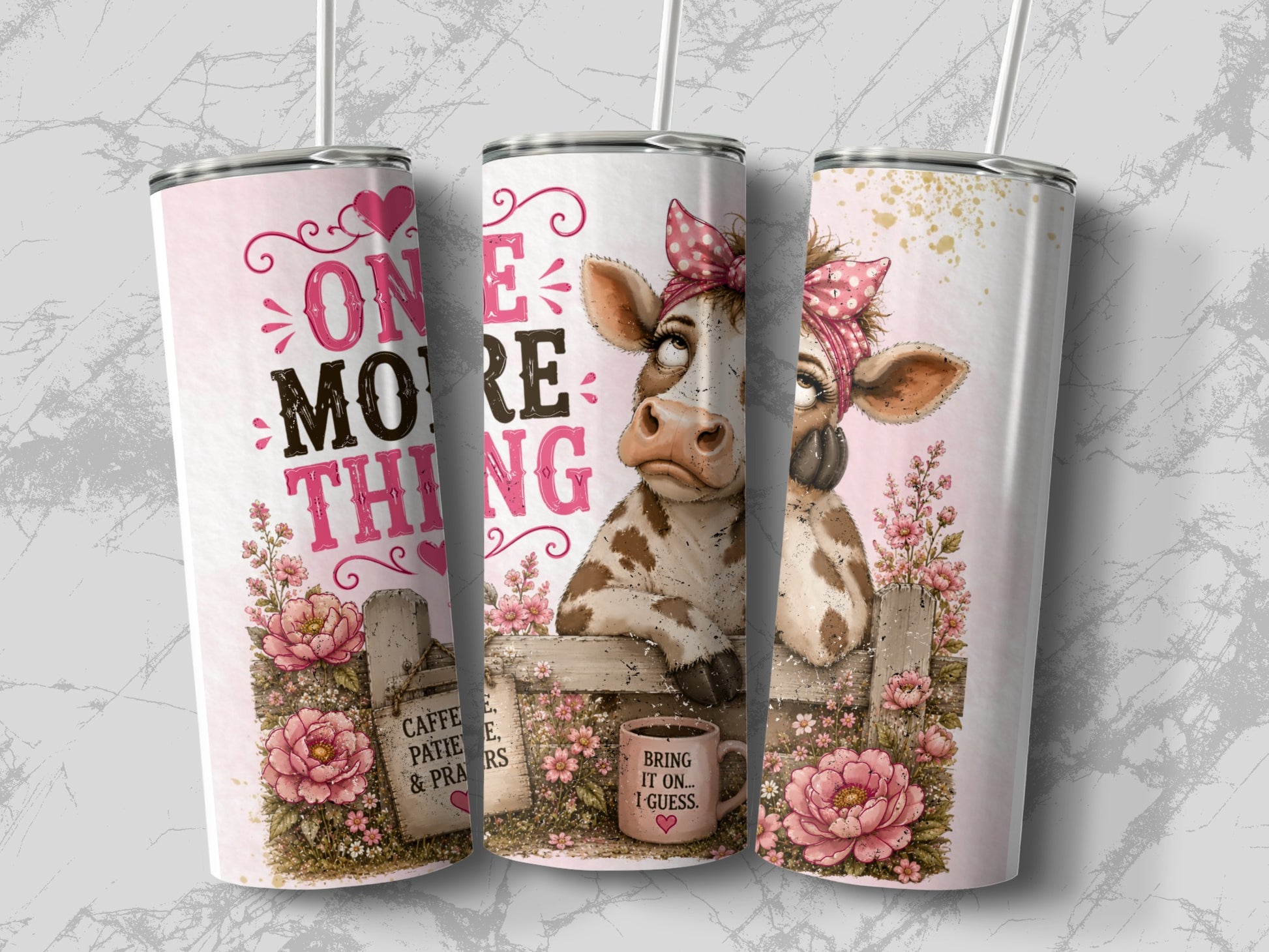 Three tumblers with cow graphics, floral accents, and text "One More Thing" and "Bring It On... I Guess."