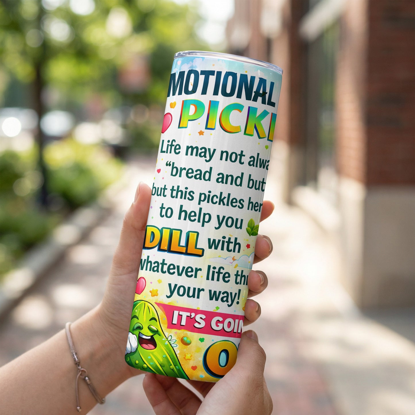 Tumbler with cartoon pickle and text about pickles and life.