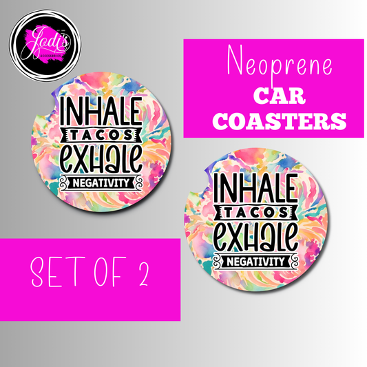 Inhale Tacos Exhale Negativity Car Coaster