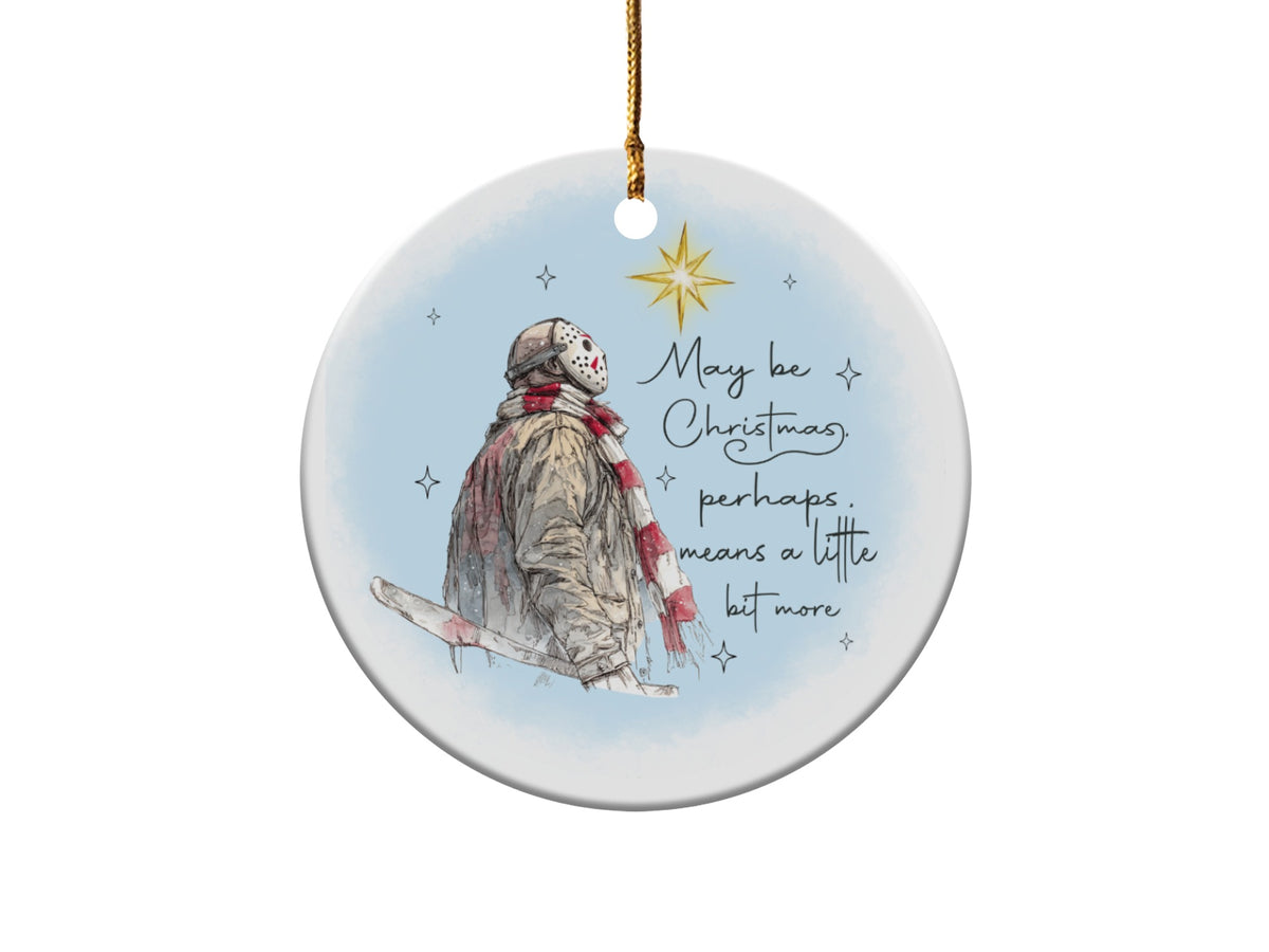 Ornament with Jason Voorhees and text "May be Christmas, perhaps, means a little bit more".