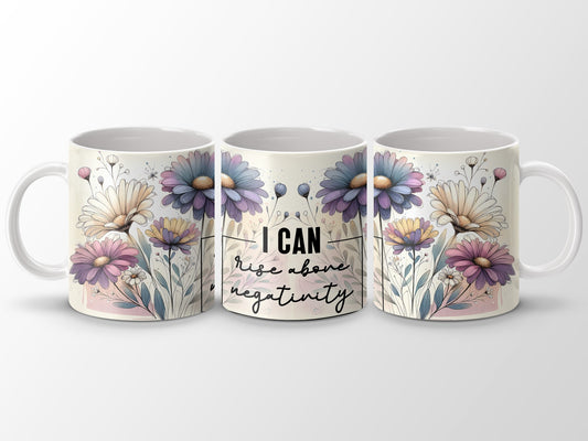 I CAN rise above negativity Floral Design Inspirational mug