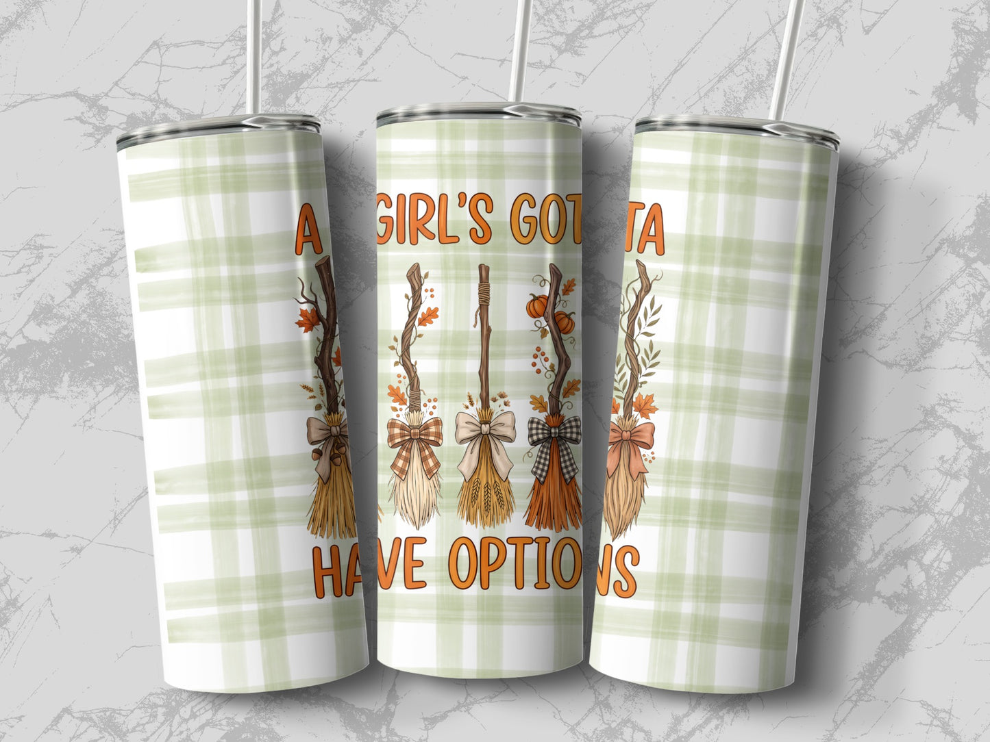 Tumblers with "A girl's gotta have options" text and witch broom designs.