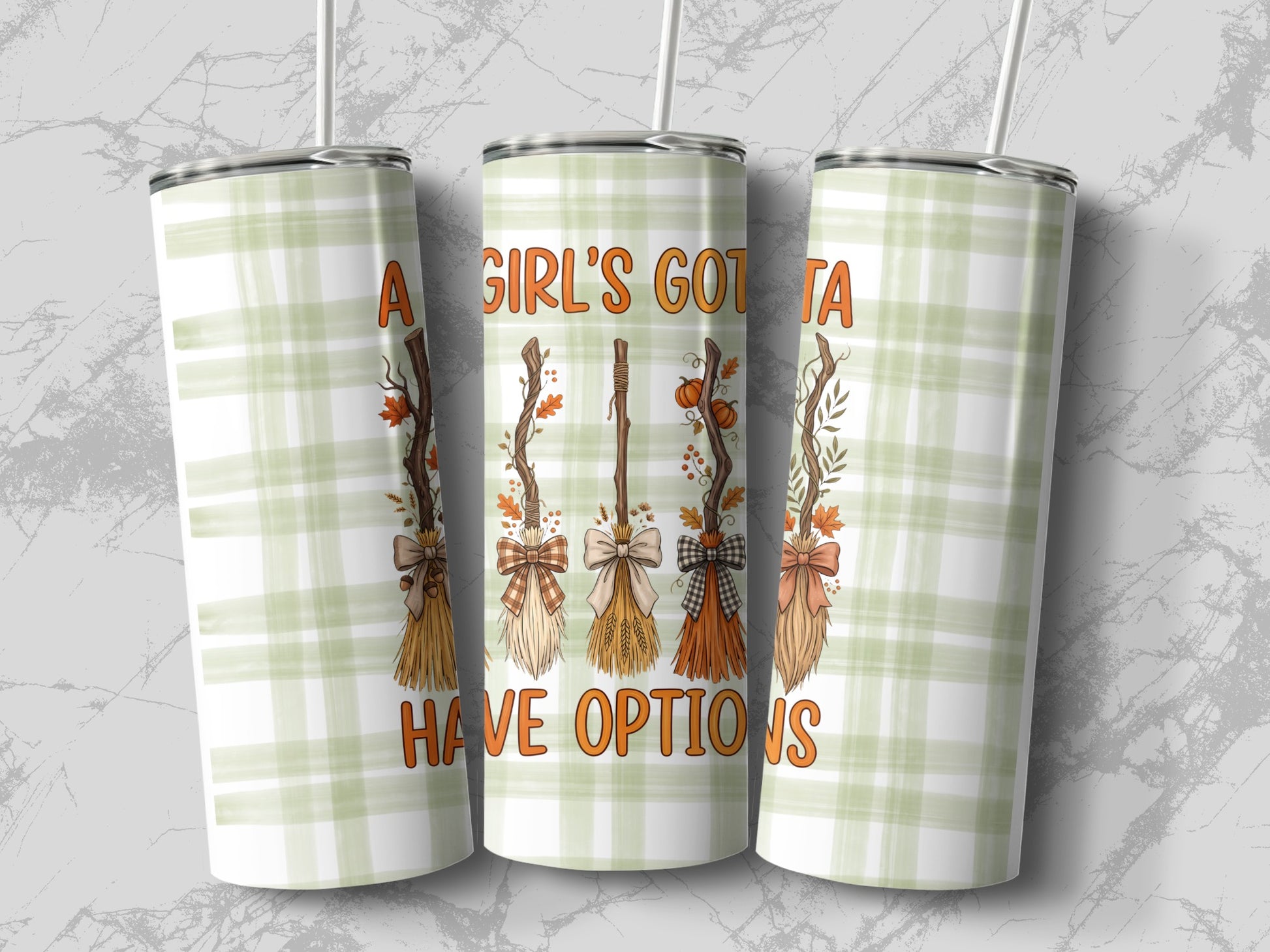 Tumblers with "A girl's gotta have options" text and witch broom designs.
