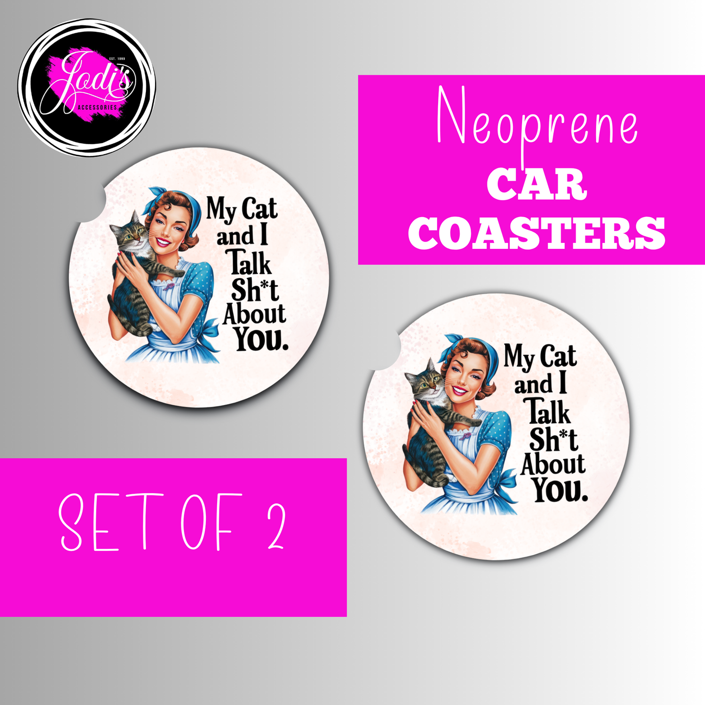 My Cat and I Talk Sh*t About You Car Coaster