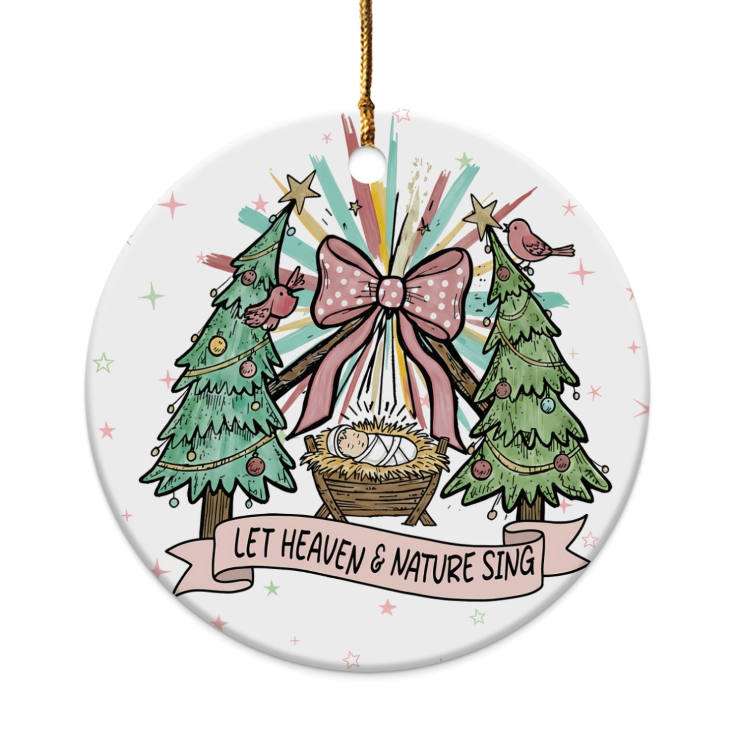 Round ornament with Nativity scene, Christmas trees, and "Let Heaven & Nature Sing" text.