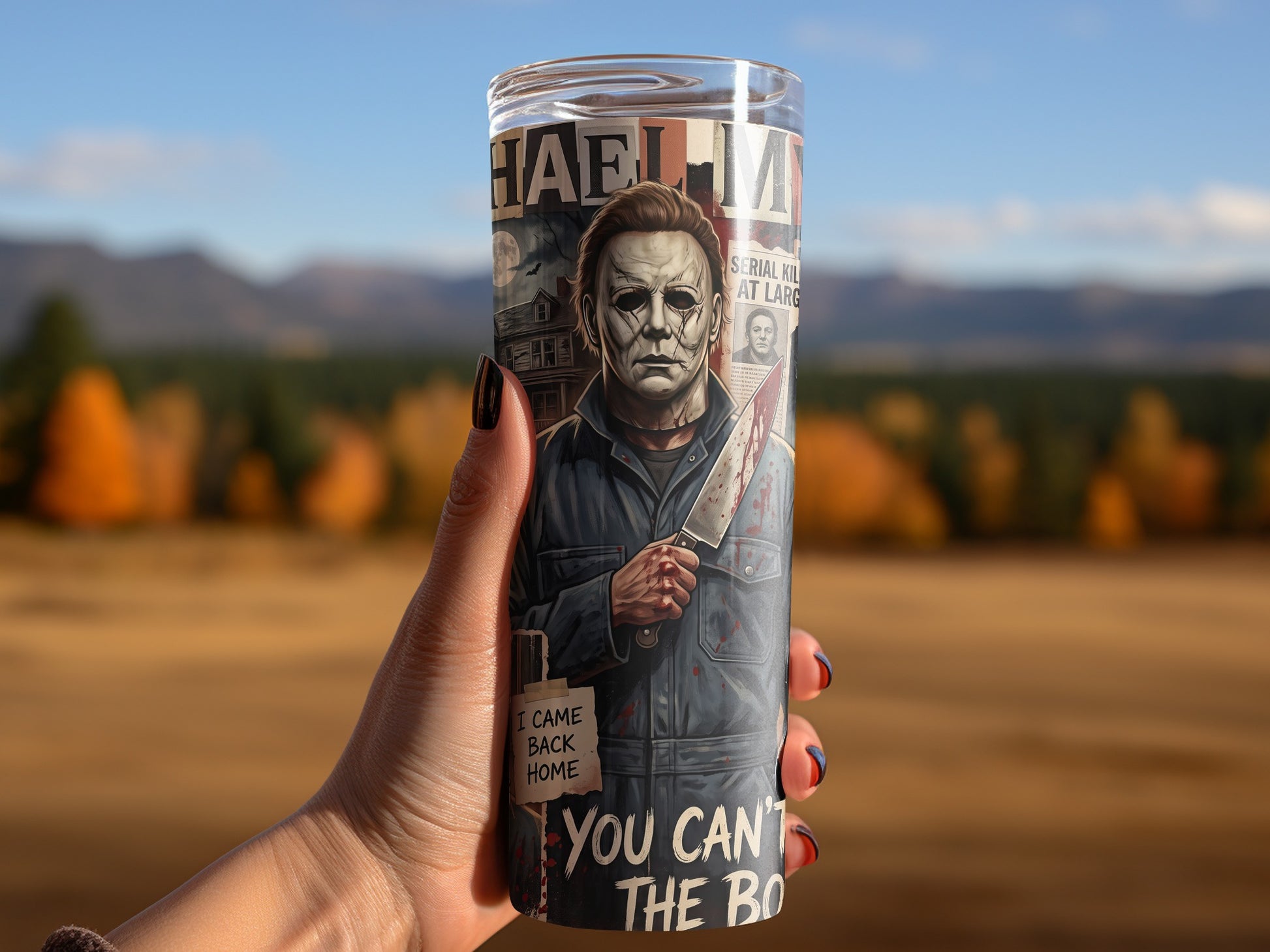 Tumbler with Michael Myers artwork and text "I Came Back Home" and "You Can't The Bo".