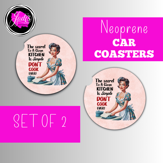 Neoprene Car Coasters – "The Secret to a Clean Kitchen Is Simple, Don't Cook Ever!" | Set of 2