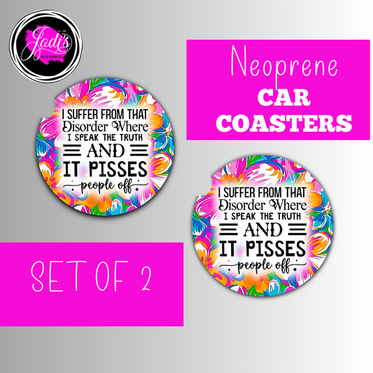 Neoprene Car Coasters – "I Suffer From That Disorder Where I Speak the Truth and It Pisses People Off" | Set of 2