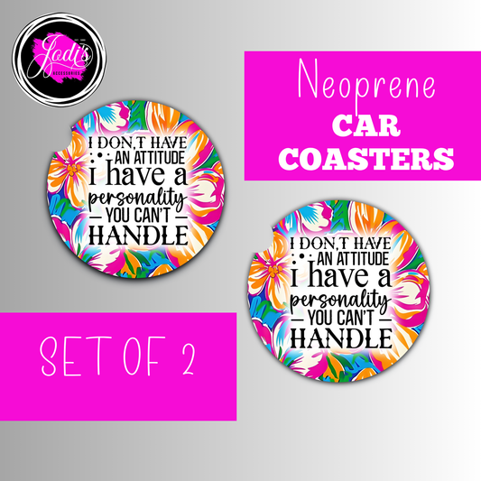 Neoprene Car Coasters – "I Don't Have an Attitude, I Have a Personality You Can't Handle" | Set of 2