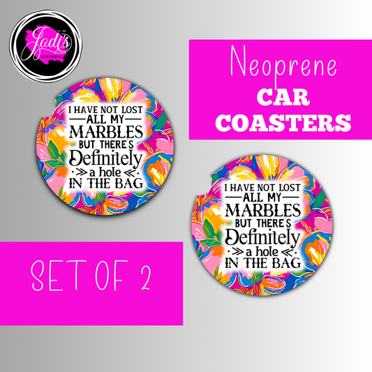 Neoprene Car Coasters – "I Have Not Lost All My Marbles But There's Definitely a Hole in the Bag" | Set of 2