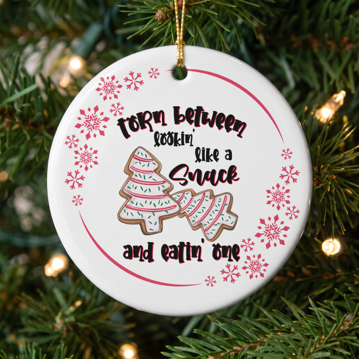 Ornament with text "Torn between lookin' like a snack and eatin' one".