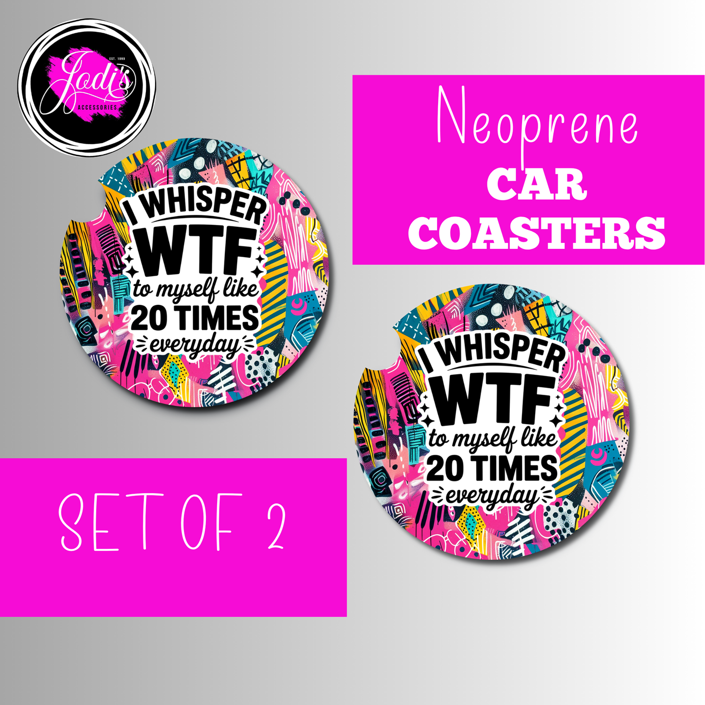 I Whisper WTF to Myself Like 20 Times Everyday Neoprene Car Coasters – Set of 2