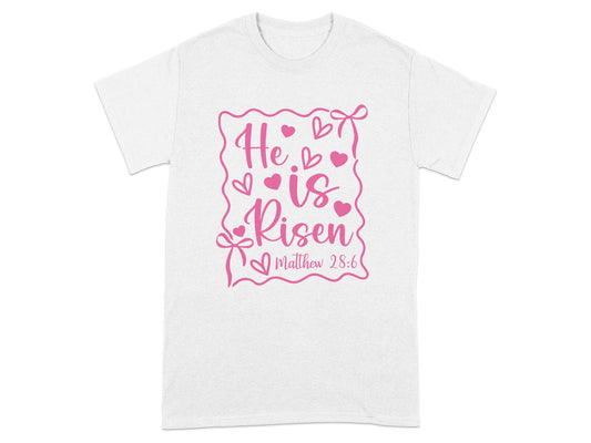 He Is Risen Matthew 28:6 with Hearts T-shirt