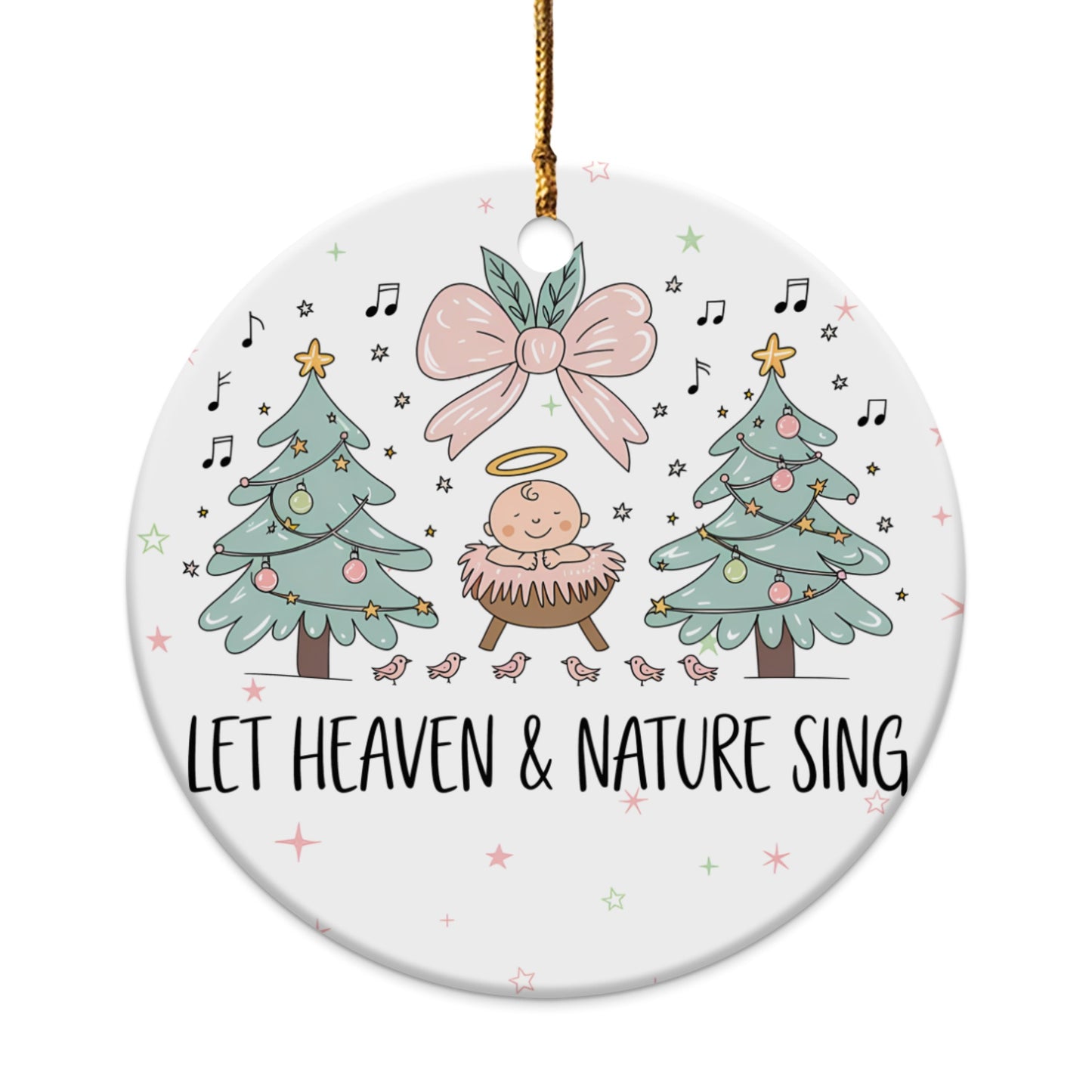 Christmas ornament with baby Jesus, trees, birds, and text "LET HEAVEN & NATURE SING."