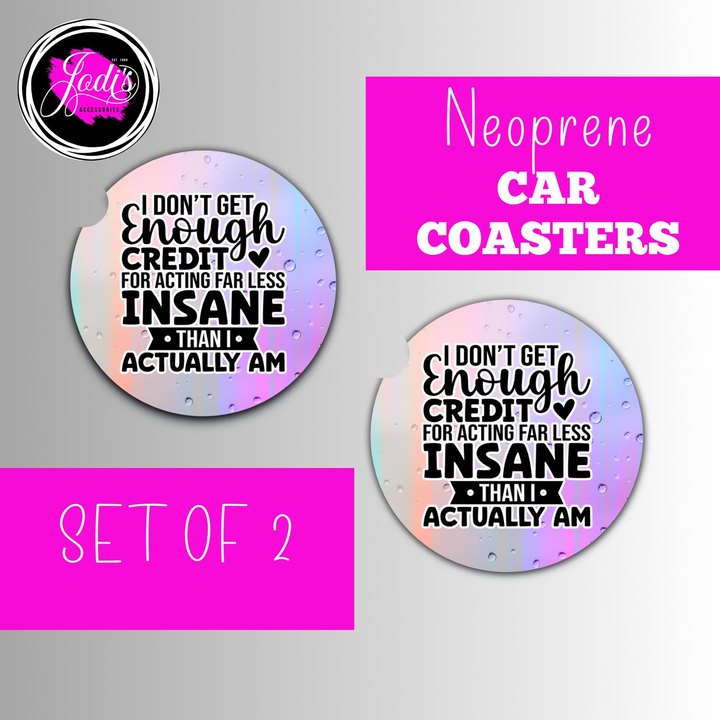 Neoprene Car Coasters – "I Don't Get Enough Credit for Acting Far Less Insane Than I Actually Am" | Set of 2