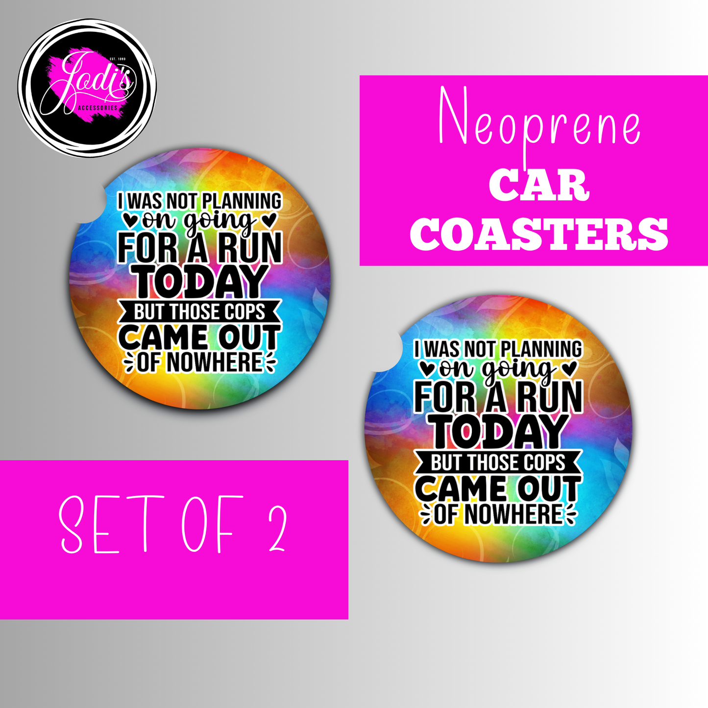 Neoprene Car Coasters – "I Was Not Planning on Going for a Run Today But Those Cops Came Out of Nowhere" | Set of 2