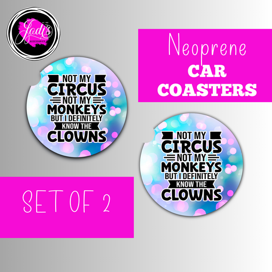 Neoprene Car Coasters – "Not My Circus, Not My Monkeys, But I Definitely Know the Clowns" | Set of 2