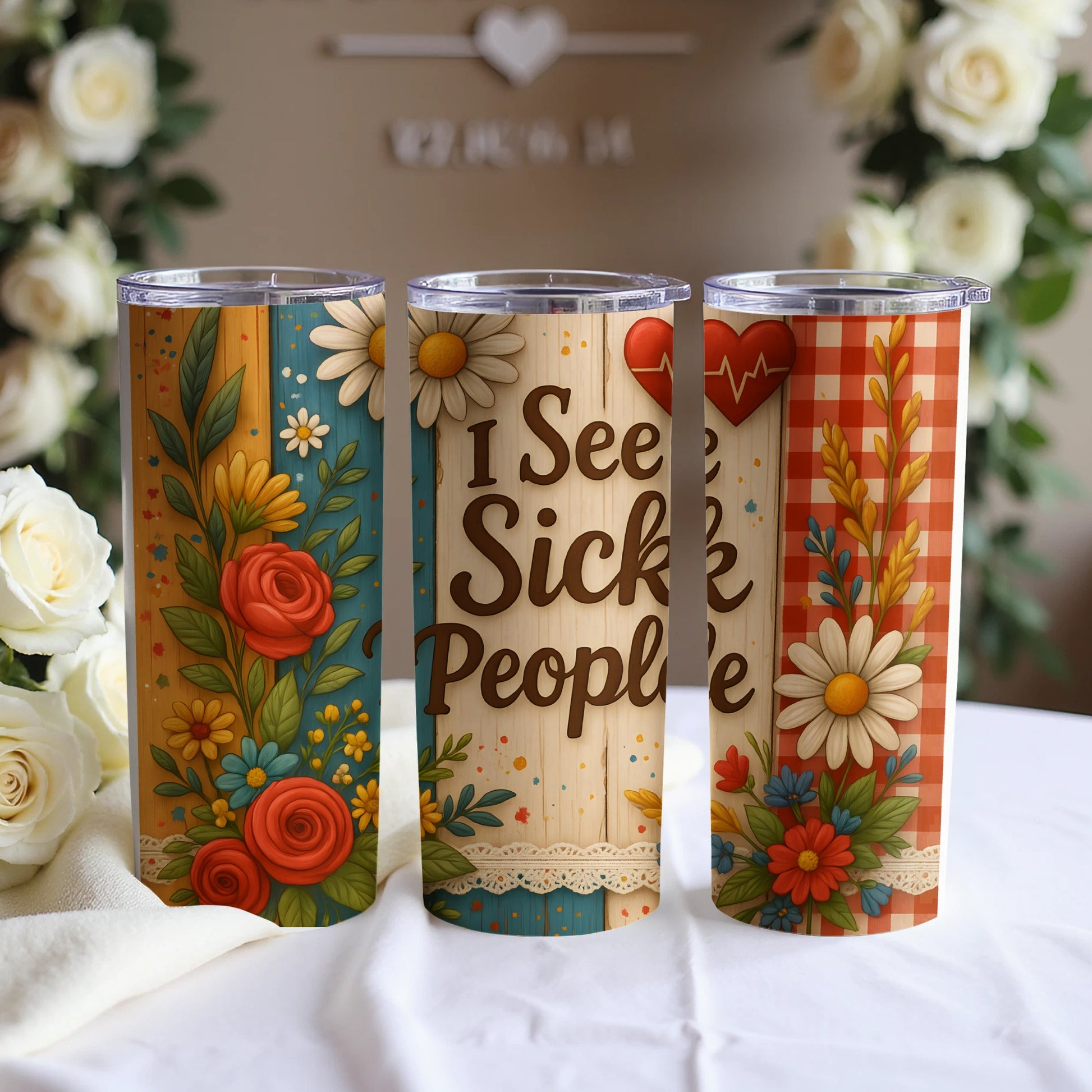Three tumblers with floral and checkered patterns, one with "I See Sick People" text.