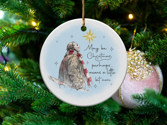 Round ornament with Jason Voorhees and text "May be Christmas, perhaps. means a little bit more."