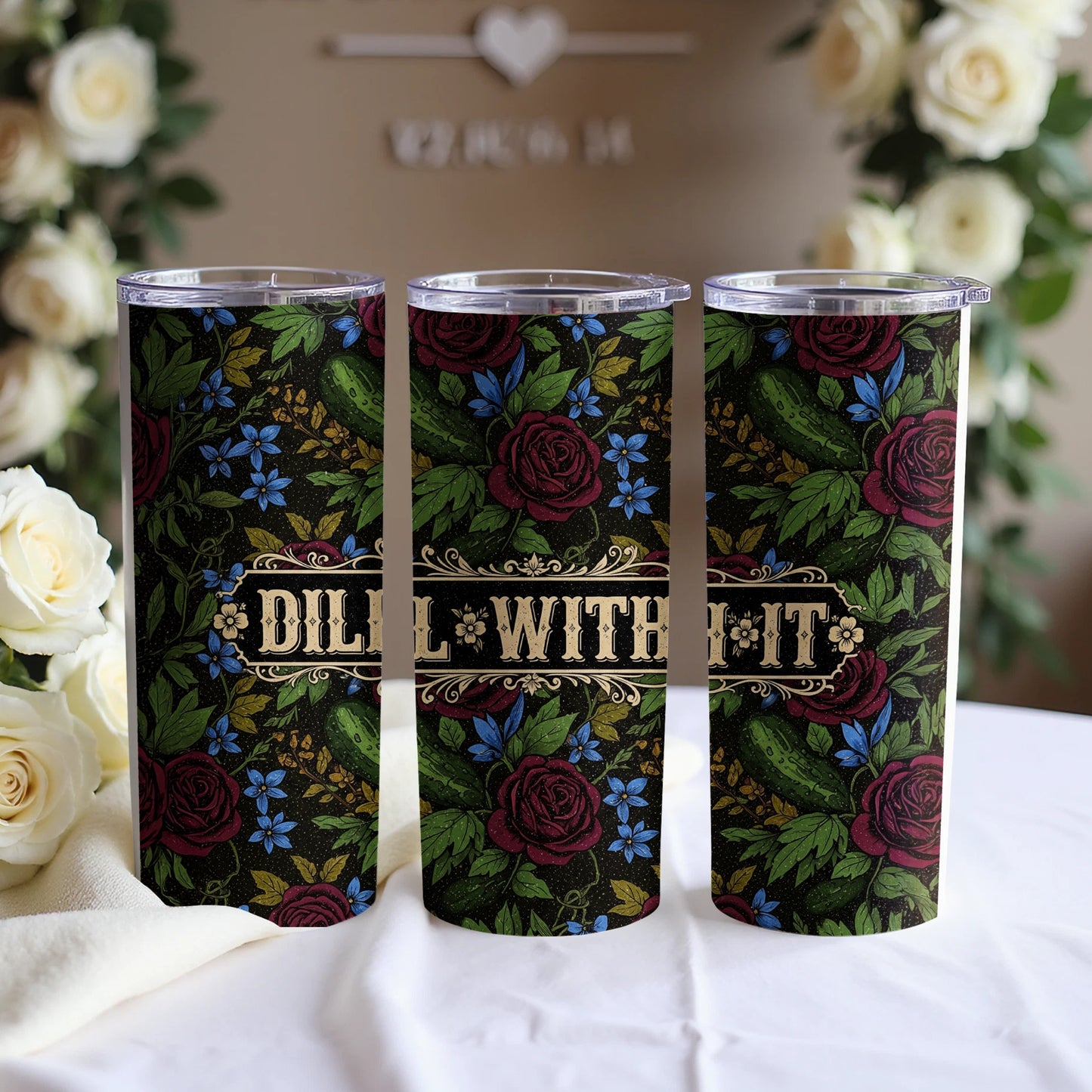 Tumbler with floral and cucumber pattern, text "Dill With It".