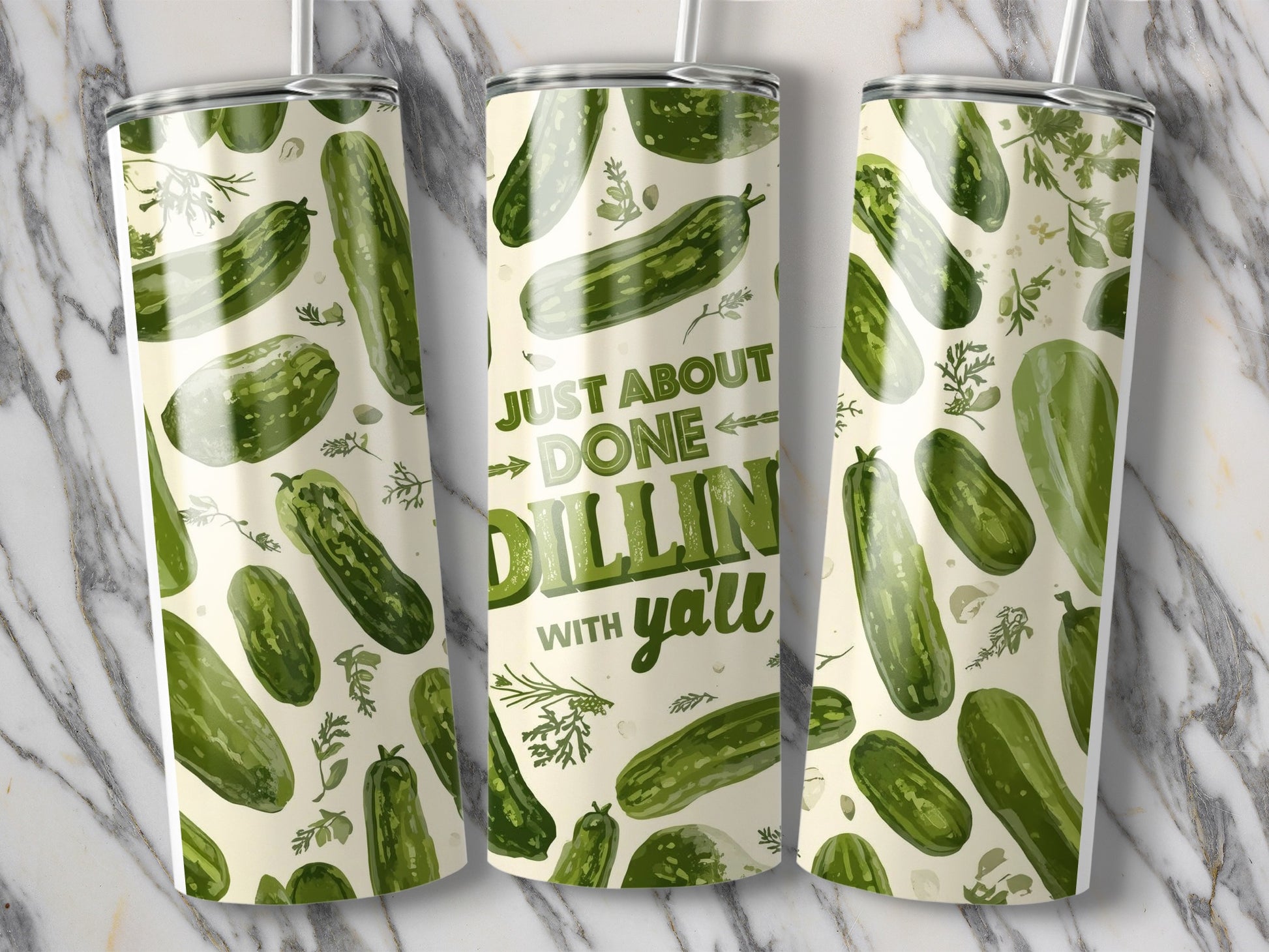 Tumbler with pickle pattern and text "Just Done Dillin With You".